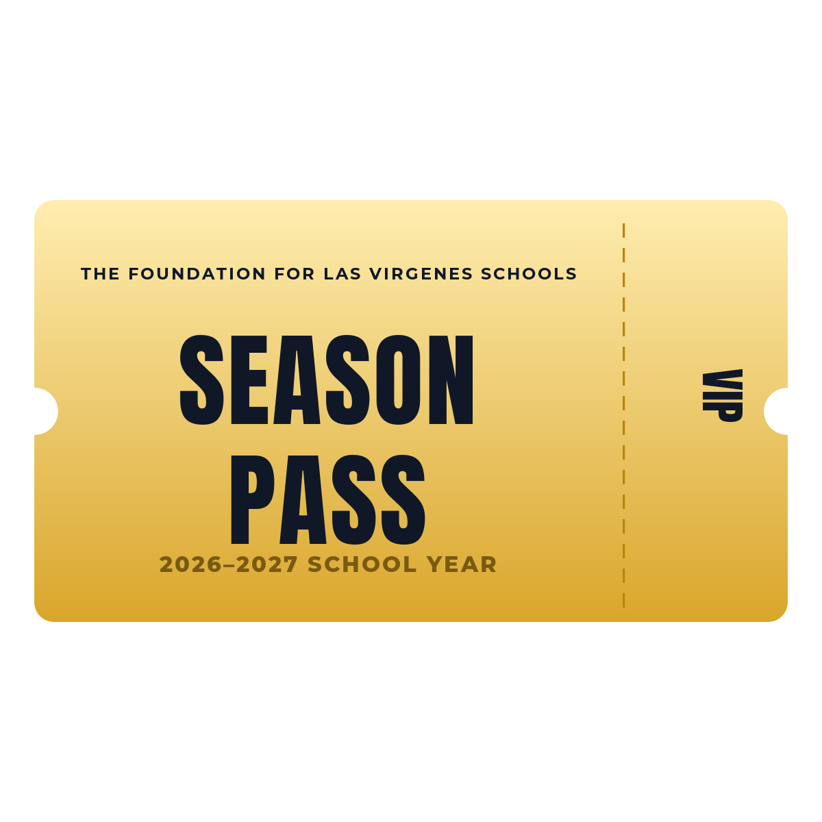 THE Foundation Season Pass — gold VIP ticket, 2026-2027 school year